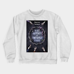 What Happened at Hawthorne House Crewneck Sweatshirt